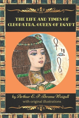 The Life and Times of Cleopatra, Queen of Egypt... B093B9XWCV Book Cover