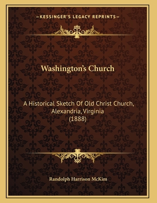 Washington's Church: A Historical Sketch Of Old... 1165745151 Book Cover