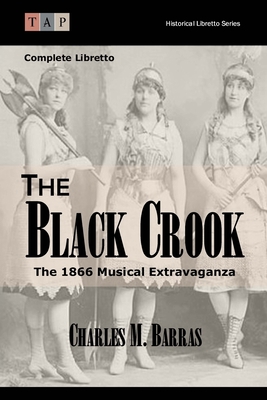 The Black Crook: The 1866 Musical Extravaganza:... 1515239071 Book Cover