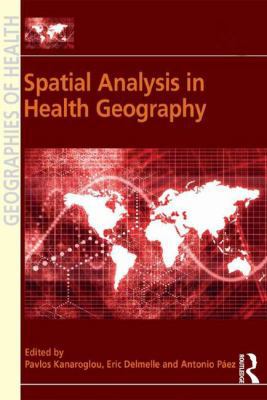 Spatial Analysis in Health Geography 1472416198 Book Cover