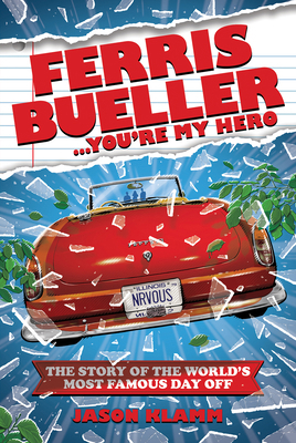 Ferris Bueller...You're My Hero: The Story of t... 1948221985 Book Cover