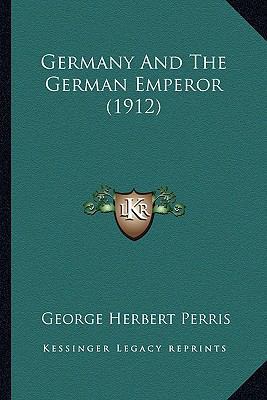Germany And The German Emperor (1912) 1164657186 Book Cover
