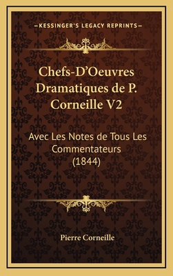 Chefs-D'Oeuvres Dramatiques de P. Corneille V2:... [French] 1168622883 Book Cover
