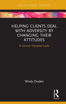 Helping Clients Deal with Adversity by Changing... 0367275635 Book Cover