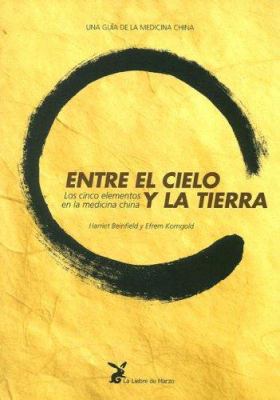 Entre el Cielo y la Tierra: Los Cinco Elementos... [Spanish] 8487403425 Book Cover