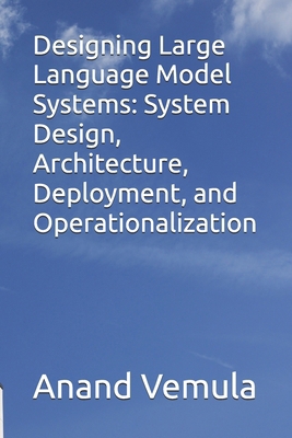 Designing Large Language Model Systems: System ... B0DCC81P72 Book Cover
