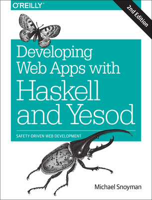 Developing Web Apps with Haskell and Yesod: Saf... 1491915595 Book Cover