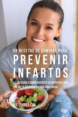 58 Recetas De Comidas Para Prevenir Infartos: L... [Spanish] 1720426406 Book Cover