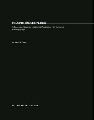 In-Depth Understanding: A Computer Model of Int... 0262541556 Book Cover
