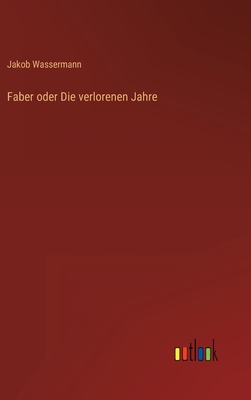 Faber oder Die verlorenen Jahre [German] 3368284916 Book Cover