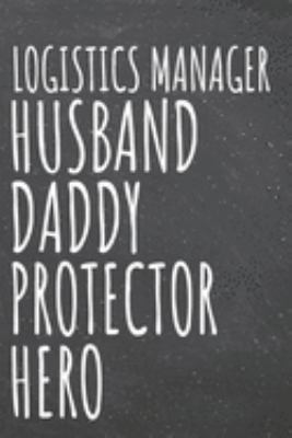 Logistics Manager Husband Daddy Protector Hero: Logistics Manager Dot Grid Notebook, Planner or Journal | 110 Dotted Pages | Office Equipment, ... Manager Gift Idea for Christmas or Birthday