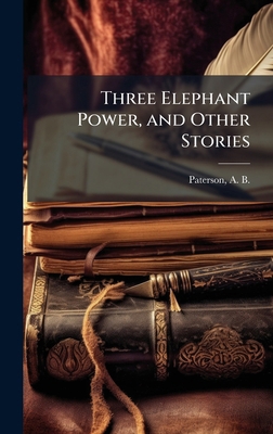 Three Elephant Power, and Other Stories 1025212304 Book Cover