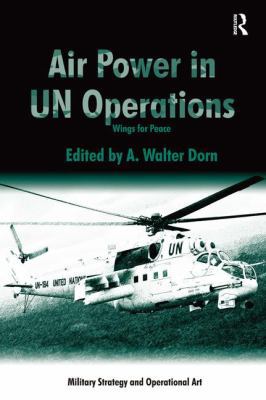 Air Power in UN Operations: Wings for Peace 1472435494 Book Cover