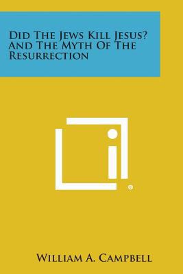 Did The Jews Kill Jesus? And The Myth Of The Re... 1258624222 Book Cover