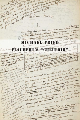 Flaubert's Gueuloir: On Madame Bovary and Salammbô 030018705X Book Cover