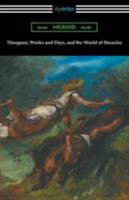 Theogony, Works and Days, and the Shield of Her... 1420958011 Book Cover