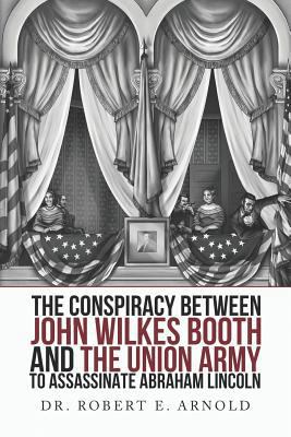 The Conspiracy Between John Wilkes Booth and th... 1792873581 Book Cover