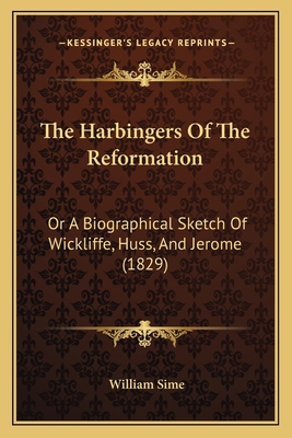 The Harbingers Of The Reformation: Or A Biograp... 1166296148 Book Cover