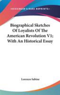 Biographical Sketches Of Loyalists Of The Ameri... 0548130590 Book Cover