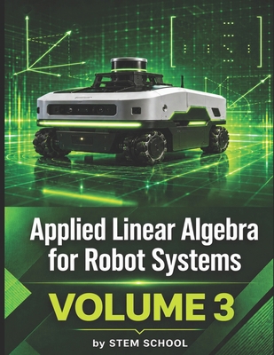 Applied Linear Algebra for Robot Systems Volume... B0H19W748C Book Cover
