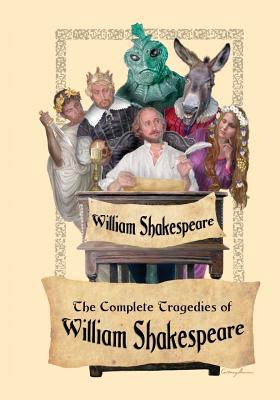 The Complete Tragedies of William Shakespeare 1627554564 Book Cover