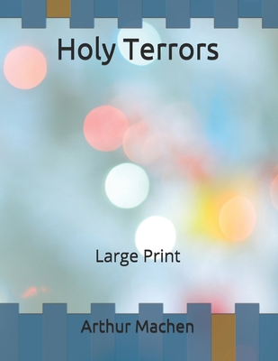 Holy Terrors: Large Print B086FWPWH8 Book Cover