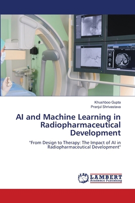AI and Machine Learning in Radiopharmaceutical ... 6208418275 Book Cover