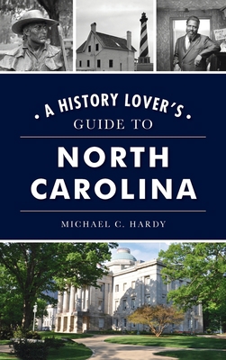 History Lover's Guide to North Carolina 1540252612 Book Cover