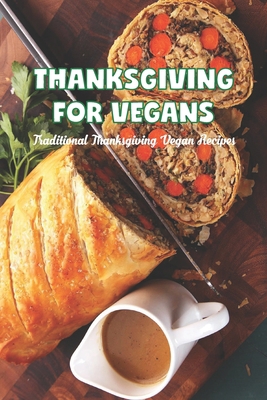 Thanksgiving for vegans: Traditional Thanksgivi... B0BJYM56S6 Book Cover