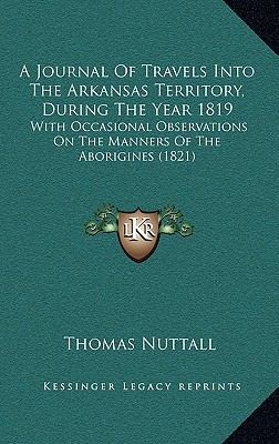 A Journal Of Travels Into The Arkansas Territor... 1165980827 Book Cover