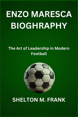 Enzo Maresca Bioghraphy: The Art of Leadership ... B0DMVMHPDZ Book Cover