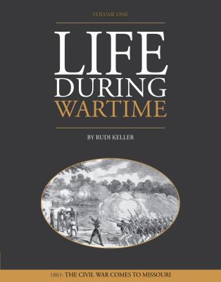 Hardcover Life During Wartime : 1861: the War Comes to Missouri Book