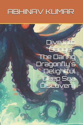 Dive into Danger: The Daring Dragonfly's Deligh...            Book Cover