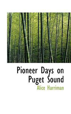 Pioneer Days on Puget Sound 1117051412 Book Cover