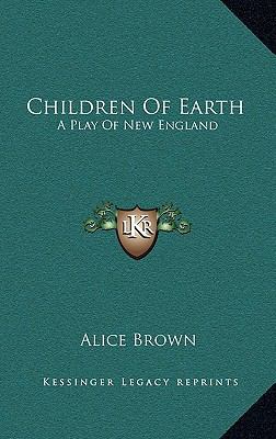 Children of Earth: A Play of New England 1163644048 Book Cover