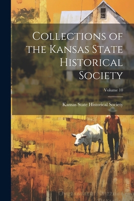 Collections of the Kansas State Historical Soci... 102286372X Book Cover