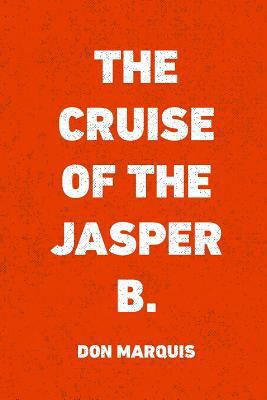 The Cruise of the Jasper B. 1530252520 Book Cover