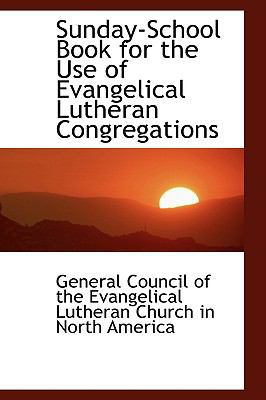 Sunday-School Book for the Use of Evangelical L... 1103395556 Book Cover