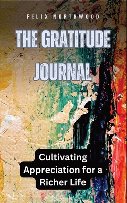 The Gratitude Journal: Cultivating Appreciation...            Book Cover