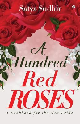 A Hundred Red Roses: A Cookbook for the New Bride 9386295881 Book Cover
