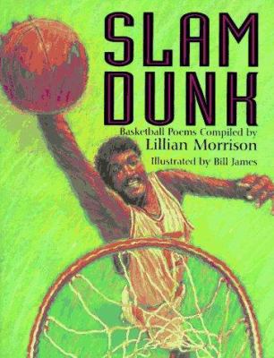 Slam Dunk: Poems about Basketball 0786800542 Book Cover