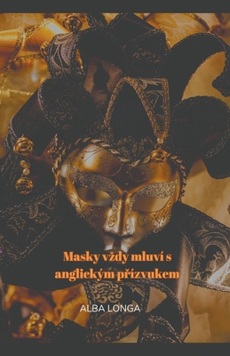 Masky vzdy mluví s anglickým p&#345;ízvukem [Czech] B0CQLF2QKC Book Cover