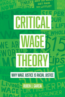 Critical Wage Theory: Why Wage Justice Is Racia... 0520388038 Book Cover