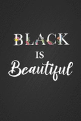 Paperback Black is Beautiful: Gorgeous Floral Lettering Black Pride Gift Notebook Blank Lined Journal Black History Month Gift Notepad Book