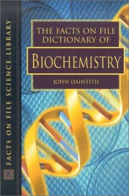 The Facts on File Dictionary of Biochemistry (F... 0816049157 Book Cover