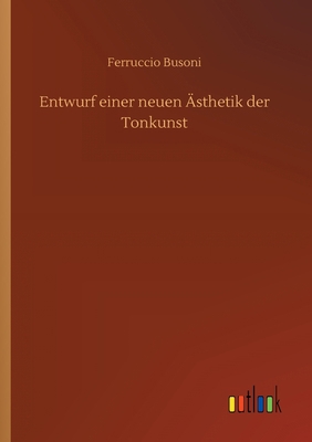 Entwurf einer neuen Ästhetik der Tonkunst [German] 3752318147 Book Cover