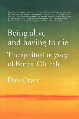 Being Alive and Having to Die: The Spiritual Od... 1250035554 Book Cover
