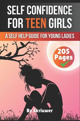 Self Confidence for Teen Girls: A Self Help Gui... B0DDC8198B Book Cover