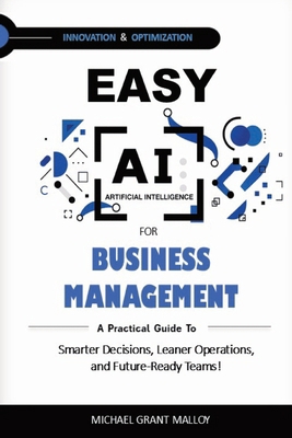EASY AI FOR BUSINESS MANAGEMENT: A Practical Gu... B0FYVT6J2S Book Cover