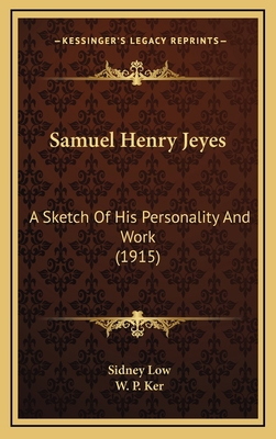 Samuel Henry Jeyes: A Sketch of His Personality... 1164348825 Book Cover